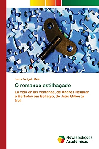 O romance estilhaçado: La vida en las ventanas, de Andrés Neuman e Berkeley em Bellagio, de João Gilberto Noll