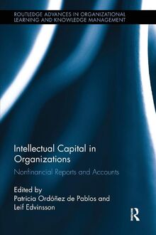 Intellectual Capital in Organizations: Non-Financial Reports and Accounts (Routledge Advances in Organizational Learning and Knowledge Management, 1, Band 1)