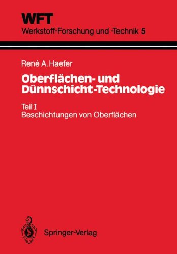 Oberflächen- und Dünnschicht-Technologie: Teil I: Beschichtungen von Oberflächen (WFT Werkstoff-Forschung und -Technik, Band 5)