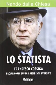 Lo statista Francesco Cossiga. Promemoria su un presidente eversivo