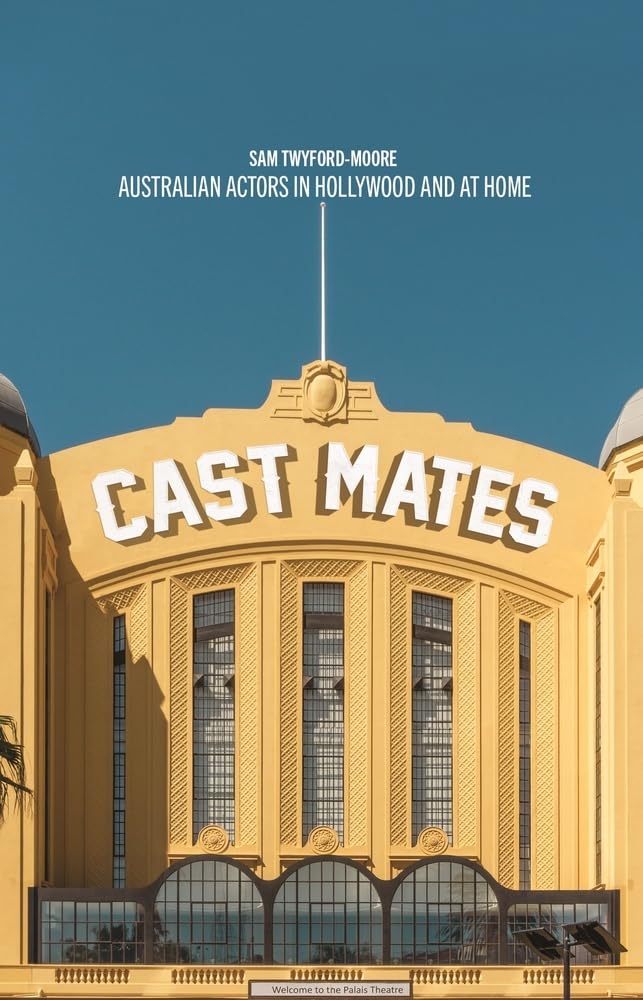 Cast Mates: Australian Actors in Hollywood and at Home
