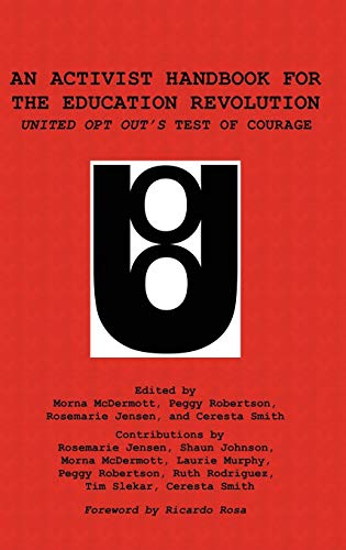 An Activist Handbook for the Education Revolution: United Opt Out's Test of Courage (HC)
