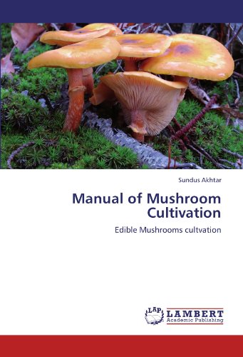 Manual of Mushroom Cultivation: Edible Mushrooms cultvation