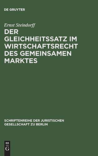 Der Gleichheitssatz im Wirtschaftsrecht des Gemeinsamen Marktes: Vortrag gehalten vor der Berliner Juristischen Gesellschaft am 24. Juni 1964 ... Gesellschaft zu Berlin, 19, Band 19)