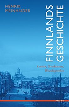 Finnlands Geschichte: Linien, Strukturen, Wendepunkte