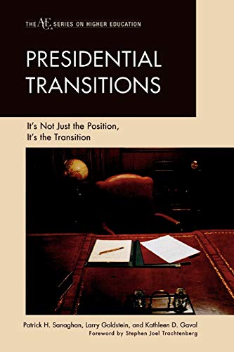 Presidential Transitions: It's Not Just the Position, It's the Transition (The Ace Series on Higher Education)