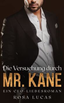 Die Versuchung durch Mr. Kane: Ein CEO-Liebesroman (London-Mister-Reihe, Band 2)