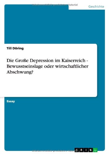 Die Große Depression im Kaiserreich - Bewusstseinslage oder wirtschaftlicher Abschwung?