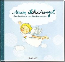 Mein Schutzengel: Geschenkbuch zur Erstkommunion