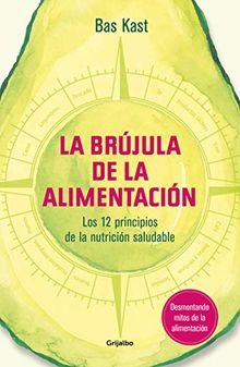La brújula de la alimentación / The Nutrition Compass: Los 12 principios de una nutrición saludable (Vivir mejor)