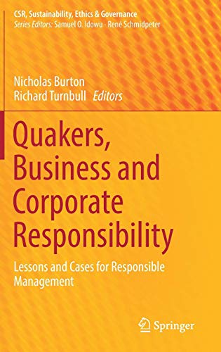 Quakers, Business and Corporate Responsibility: Lessons and Cases for Responsible Management (CSR, Sustainability, Ethics & Governance)