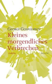 Kleines morgendliches Verbrechen: Gedichte