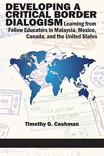 Developing a Critical Border Dialogism: Learning from Fellow Educators in Malaysia, Mexico, Canada, and the United States