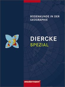 Diercke Spezial - Ausgabe 2007 für die Sekundarstufe II: Bodenkunde in der Geographie