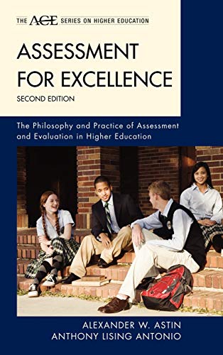 Assessment for Excellence: The Philosophy and Practice of Assessment and Evaluation in Higher Education, 2nd Edition (American Council on Education, Series on Higher Education)