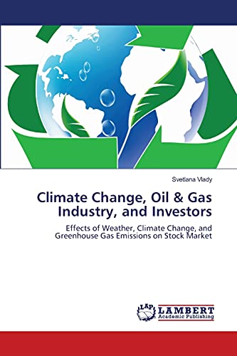 Climate Change, Oil & Gas Industry, and Investors: Effects of Weather, Climate Change, and Greenhouse Gas Emissions on Stock Market