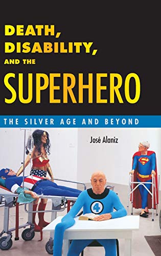 Death, Disability, and the Superhero: The Silver Age and Beyond