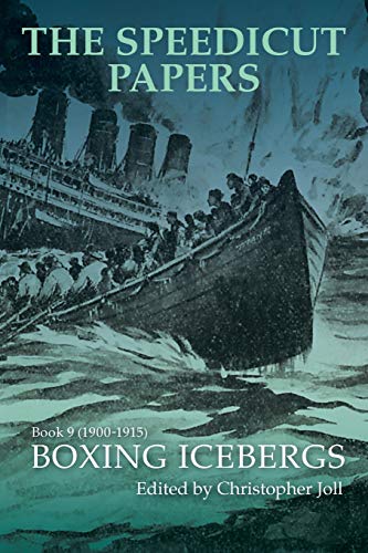 The Speedicut Papers Book 9 (1900–1915): Boxing Icebergs