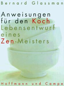 Anweisungen für den Koch. Lebensentwurf eines Zen- Meisters