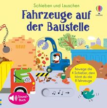 Schieben und Lauschen: Fahrzeuge auf der Baustelle: 4 Schieber, 8 Sounds – interaktives, erstes Entdecken von Baustellen – für Kinder ab 1 Jahr (Schieben-und-Lauschen-Reihe)