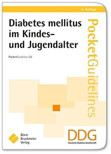 Diabetes mellitus im Kindes- und Jugendalter: Pocket Guideline 5/6 (Praxisempfehlungen der Deutschen Diabetes Gesellschaft)