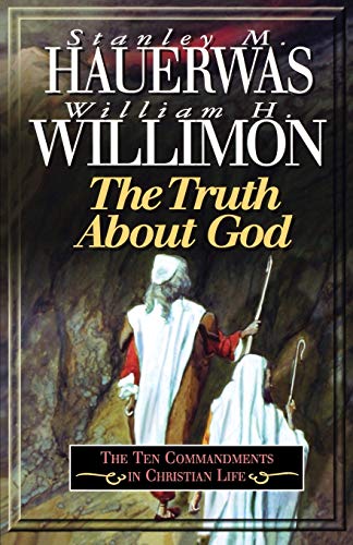 The Truth About God: The Ten Commandments in Christian Life