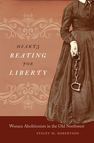 Hearts Beating for Liberty: Women Abolitionists in the Old Northwest