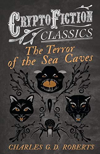 The Terror of the Sea Caves: (Cryptofiction Classics - Weird Tales of Strange Creatures)