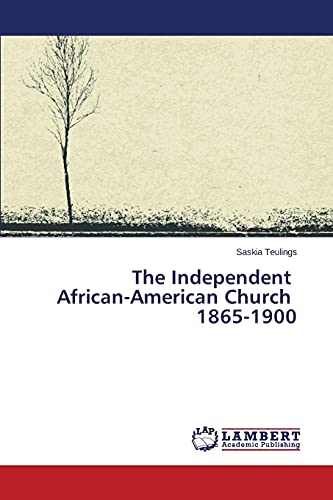 The Independent African-American Church 1865-1900
