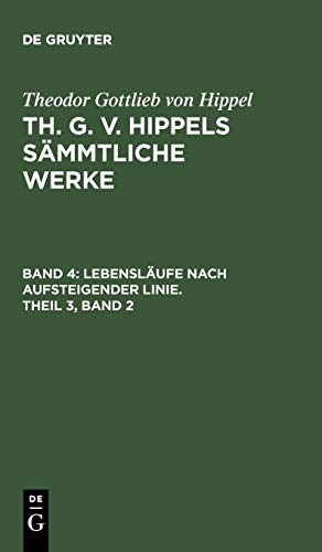 Lebensläufe nach aufsteigender Linie, Theil 3, Band 2 (Theodor Gottlieb von Hippel: Th. G. v. Hippels sämmtliche Werke)