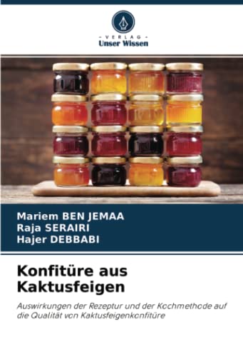 Konfitüre aus Kaktusfeigen: Auswirkungen der Rezeptur und der Kochmethode auf die Qualität von Kaktusfeigenkonfitüre