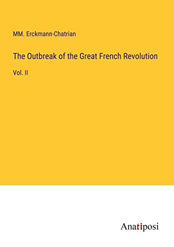 The Outbreak of the Great French Revolution: Vol. II