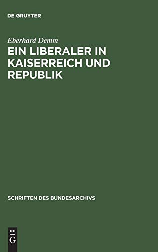 Ein Liberaler in Kaiserreich und Republik: Der politische Weg Alfred Webers bis 1920 (Schriften des Bundesarchivs, 38, Band 38)