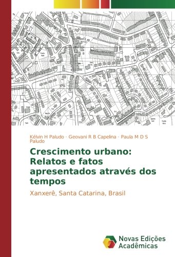 Crescimento urbano: Relatos e fatos apresentados através dos tempos: Xanxerê, Santa Catarina, Brasil