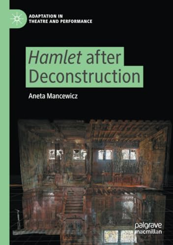 Hamlet after Deconstruction (Adaptation in Theatre and Performance)