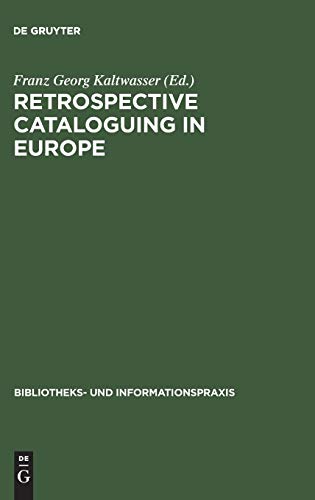 Retrospective cataloguing in Europe: 15th to 19th century printed materials. Proceedings of the International Conference, Munich 28th–30th November 1990 (Bibliotheks- und Informationspraxis, 31)