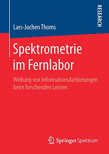Spektrometrie im Fernlabor: Wirkung von Informationsdarbietungen beim forschenden Lernen