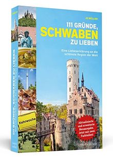 111 Gründe, Schwaben zu lieben: Eine Liebeserklärung an die schönste Region der Welt - Aktualisierte und erweiterte Neuausgabe. Mit 11 Bonusgründen und zwei farbigen Bildtteilen