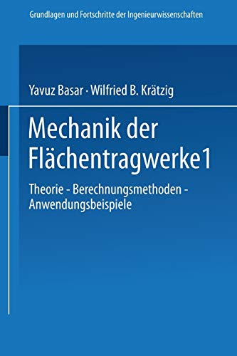 Mechanik der Flächentragwerke: Theorie, Berechnungsmethoden, Anwendungsbeispiele (Grundlagen und Fortschritte der Ingenieurwissenschaften)
