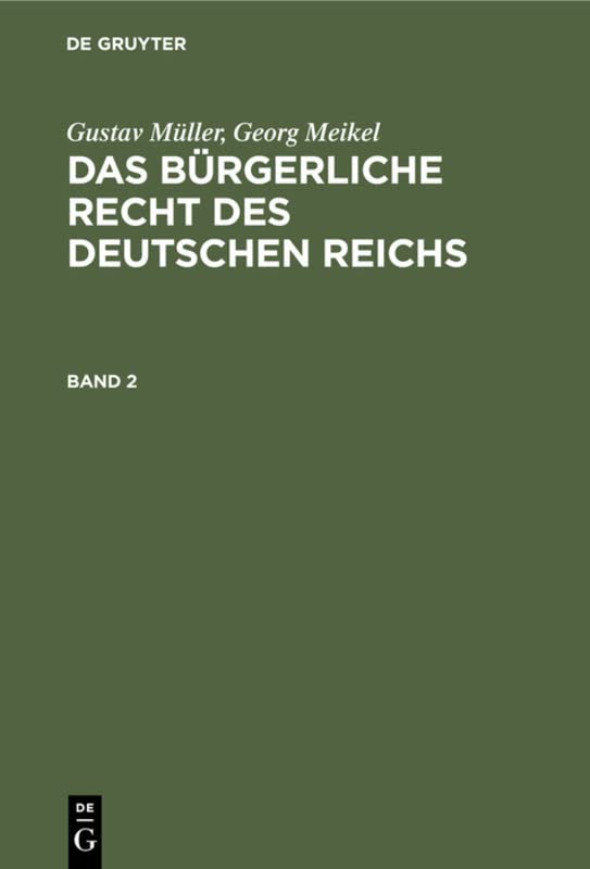 Gustav Müller; Georg Meikel: Das Bürgerliche Recht des Deutschen Reichs. Band 2