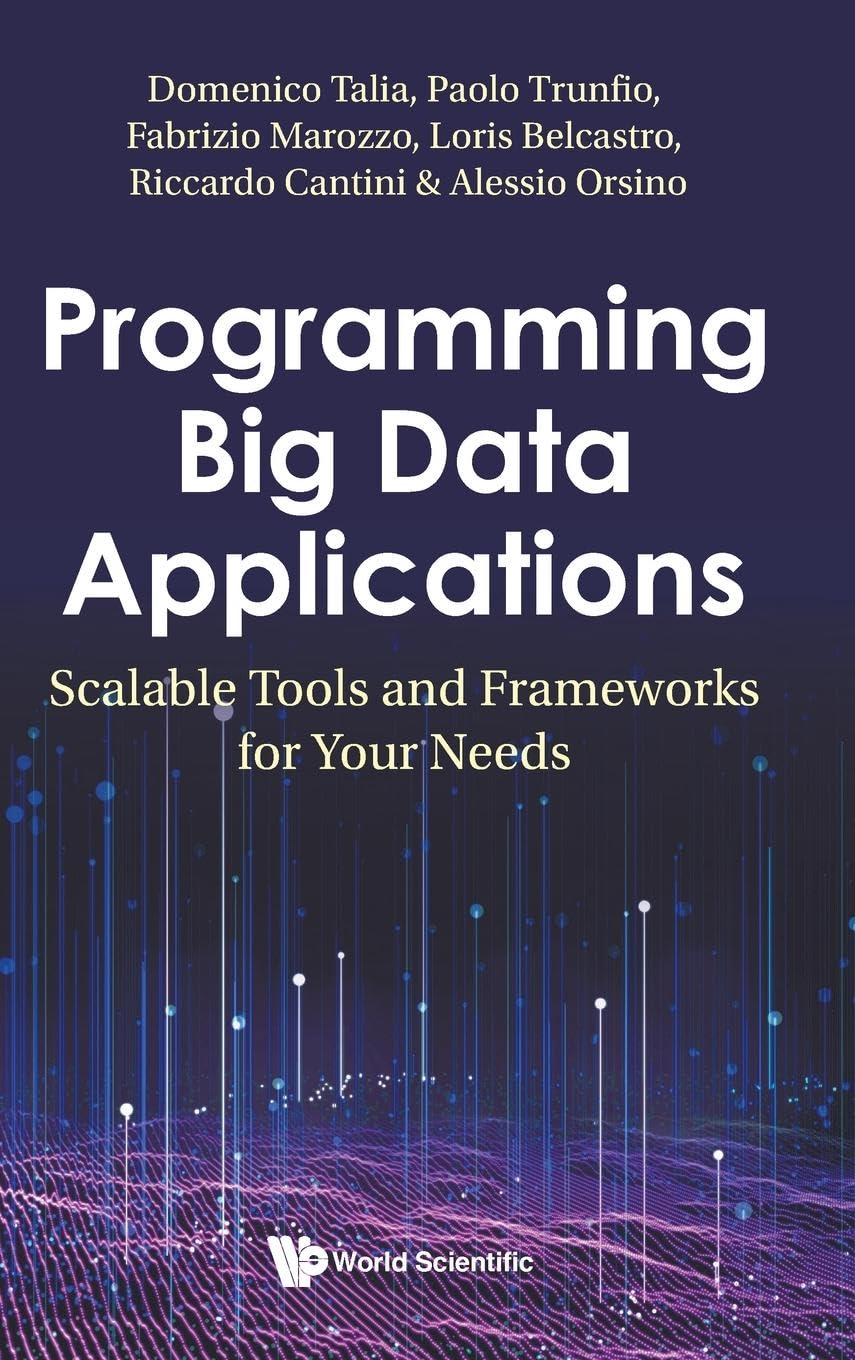 PROGRAMMING BIG DATA APPLICATIONS: Scalable Tools and Frameworks for Your Needs