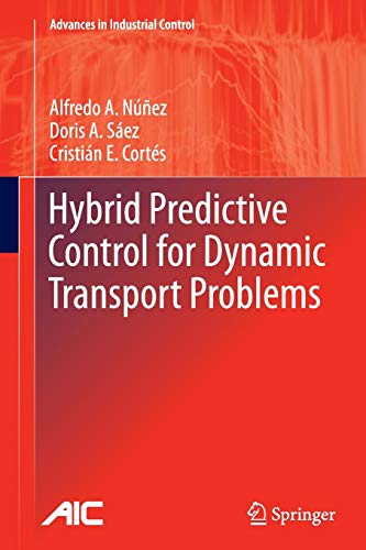 Hybrid Predictive Control for Dynamic Transport Problems (Advances in Industrial Control)