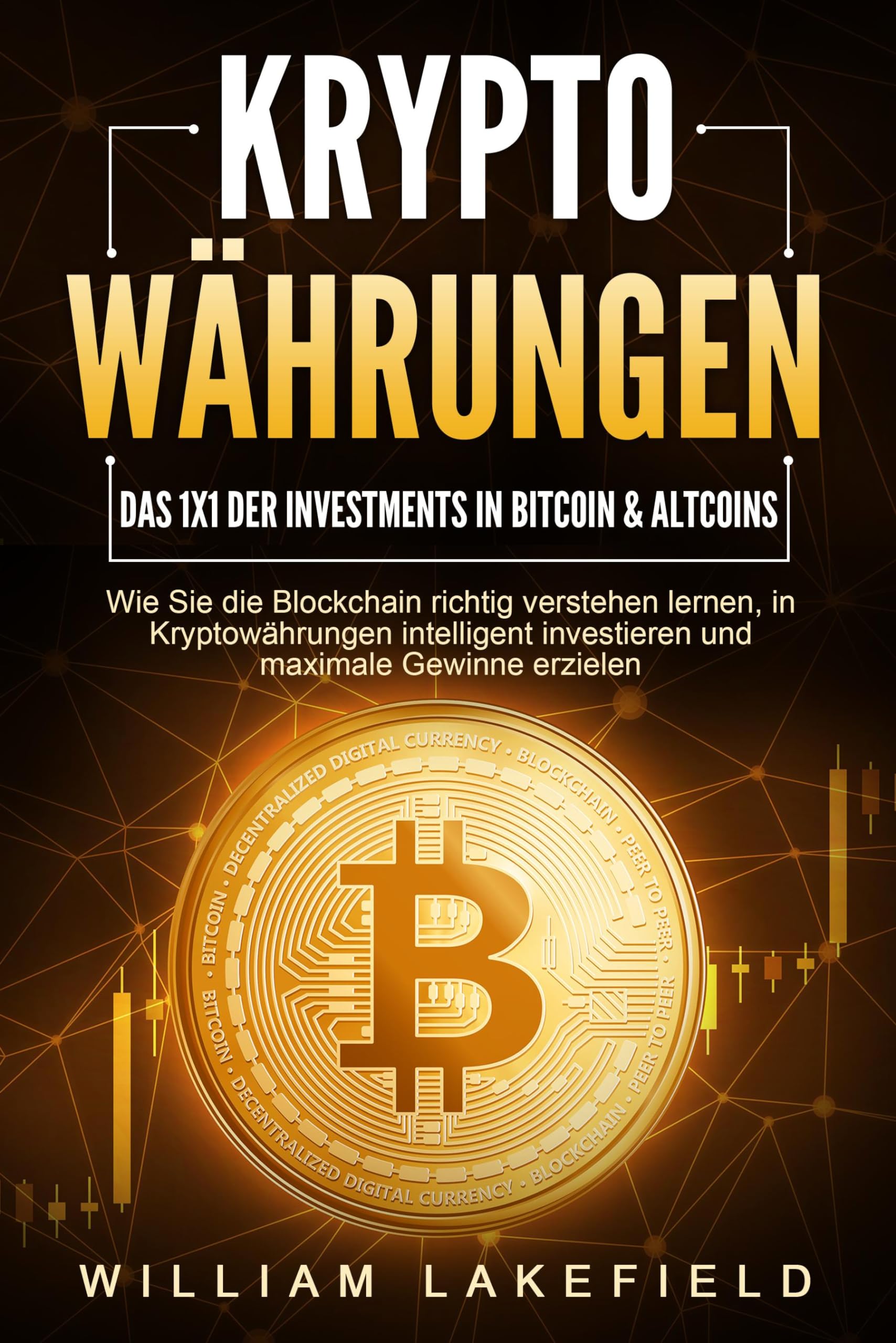 KRYPTOWÄHRUNGEN - Das 1x1 der Investments in Bitcoin & Altcoins: Wie Sie  die Blockchain richtig verstehen lernen, in Kryptowährungen intelligent  investieren und maximale Gewinne erzielen von unbekannt - paperback