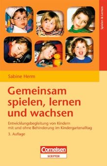 Gemeinsam spielen, lernen und wachsen: Entwicklungsbegleitung von Kindern mit und ohne Behinderung im Kindergartenalltag