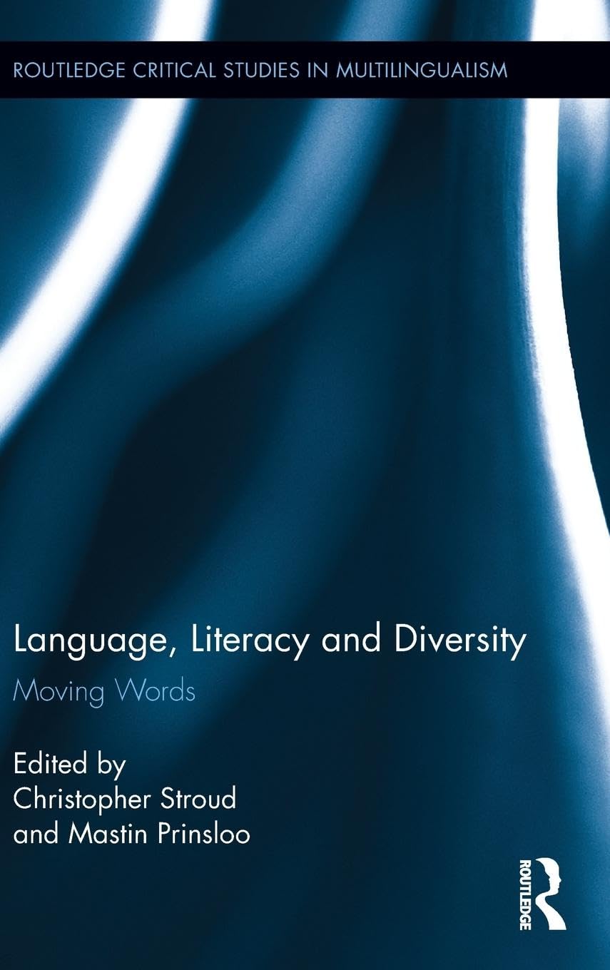 Language, Literacy and Diversity: Moving Words (Routledge Critical Studies in Multilingualism, 7, Band 7)