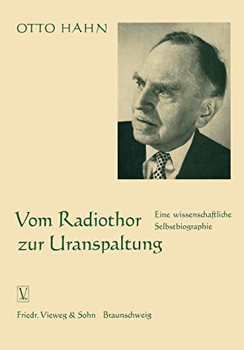 Vom Radiothor zur Uranspaltung: Eine Wissenschaftliche Selbstbiographie (German Edition)