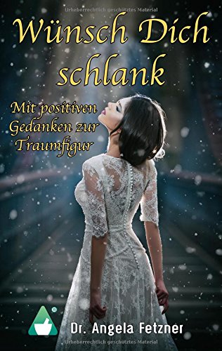 Wünsch Dich schlank - Mit positiven Gedanken zur Traumfigur