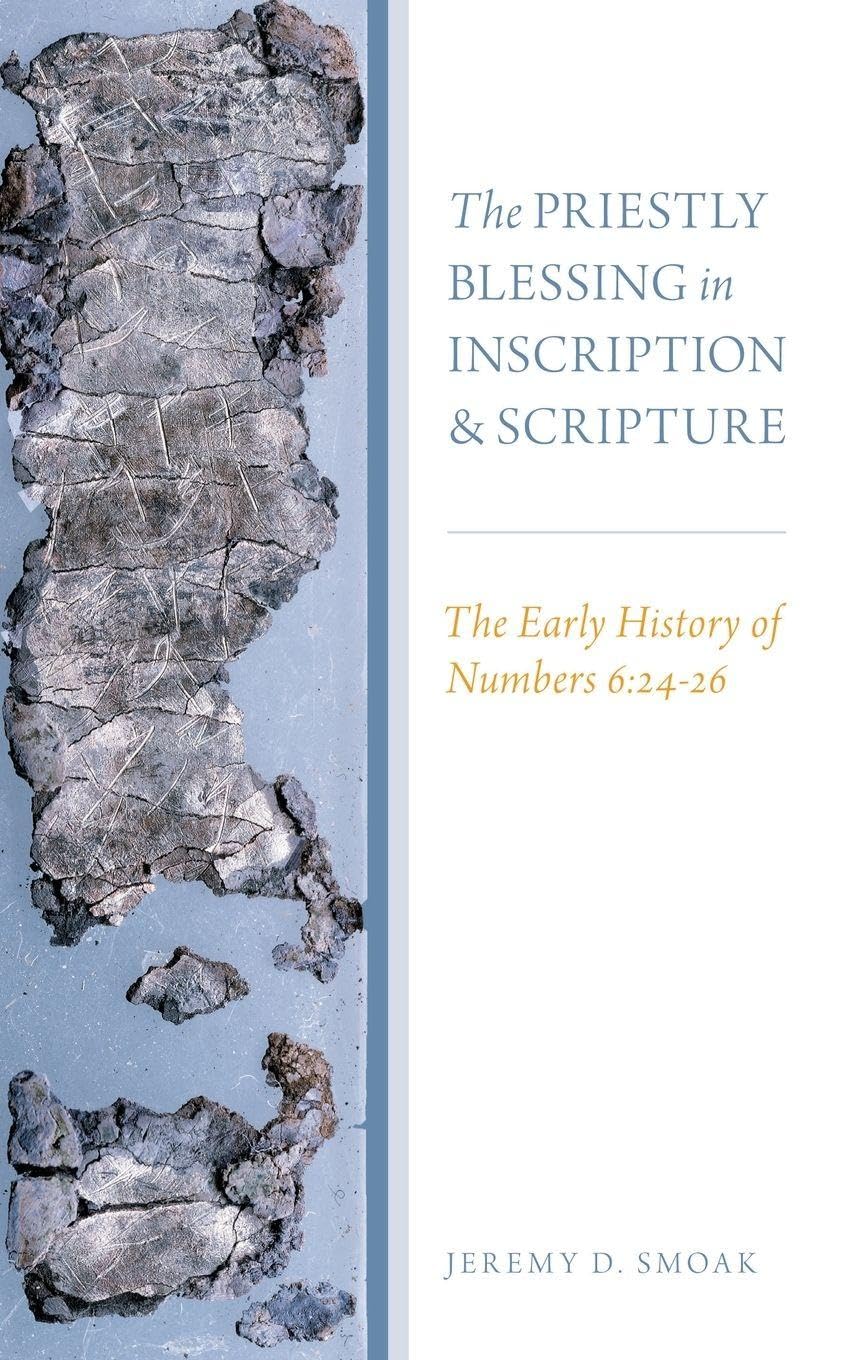 Priestly Blessing in Inscription and Scripture: The Early History of Numbers 6:24-26