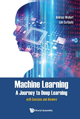 Machine Learning - A Journey to Deep Learning: with Exercises and Answers
