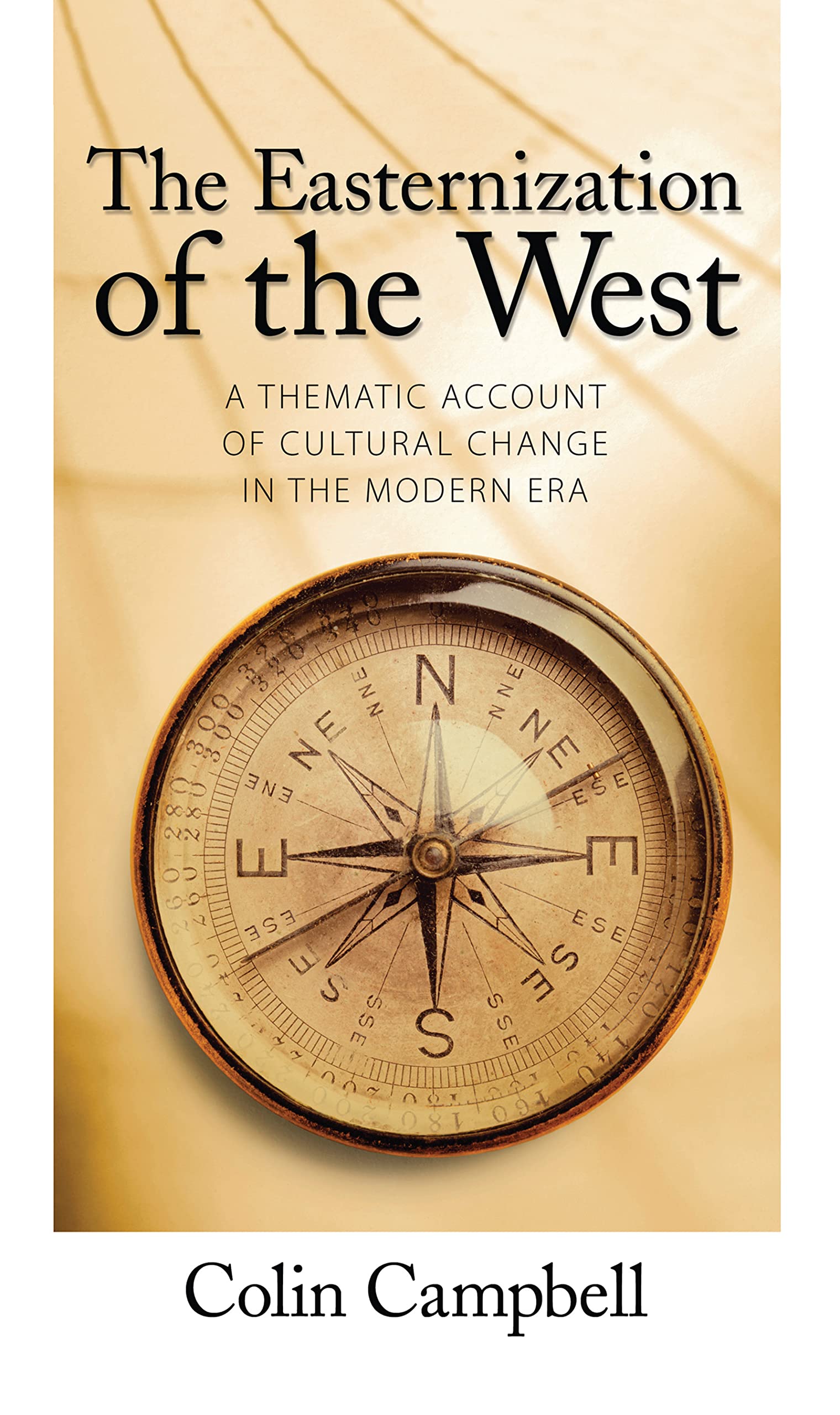 Easternization of the West: A Thematic Account of Cultural Change in the Modern Era (Yale Cultural Sociology Series)